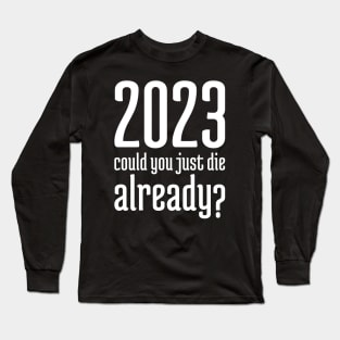 2023 Could You Jest Die Already? - 3 Long Sleeve T-Shirt